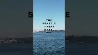 The Seattle Great Wheel