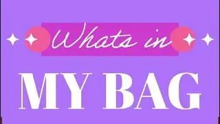 Part 1| WHAT’S IN MY BAG SERIES 💜💜