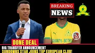 OFFICIAL : Mamelodi Sundowns&rsquo; Talented Player Completes Move to Europe | Club Confirms Transfer... 