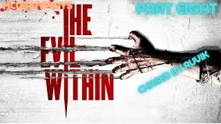 The Evil Within - Part 8 - Screw You Ruvik & Your one hit Kills