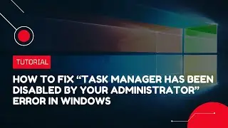 How to fix the &ldquo;Task Manager has been disabled by your administrator&rdquo; error in Windows |VPS Tutorial