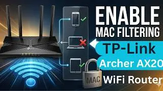TP-link Archer AX20 Enable Mac Access Filtering (White list/Black List) to Protect Internet