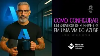 Como configurar um servidor de Kubernetes em uma Virtual Machine do Azure