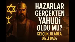 Hazar Türkleri Gerçekten Yahudi Oldu mu ? Selçuklularla Gizli Bağ!