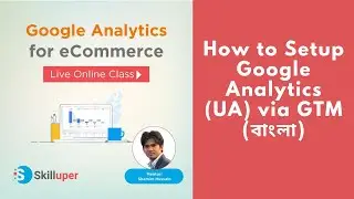 Skilluper Live Support - How to setup Google Analytics with Tag Manager in WordPress (in Bangla)