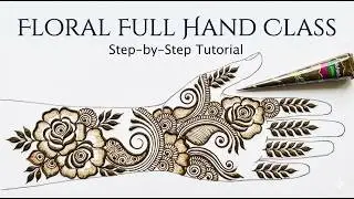 Full Hand Floral Mehndi Design Step-by-Step | Latest Flower Henna Pattern