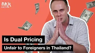 Is Dual Pricing Unfair to Foreigners in Thailand?