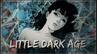 Perfect Blue「AMV」MGMT - Little Dark Age (Lyrics)