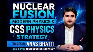 CSS Physics | PMS Physics | CSS-2022 | PMS-2021 | Sir Anas Bhatti | Study River