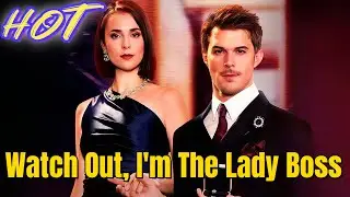 Watch Out, I'm The Lady Boss | #dramabox #drama