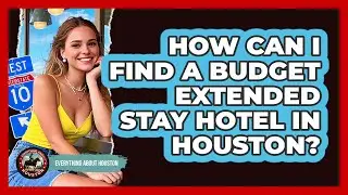 How Can I Find A Budget Extended Stay Hotel In Houston? - Everything About Houston