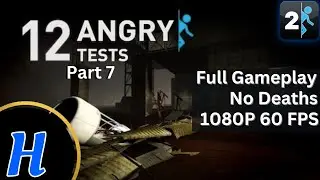 Portal 2: 12 Angry Tests - Part 7