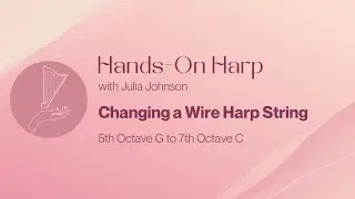 Changing a Wire Harp String