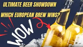 Ultimate Beer Showdown: Which European Brew WINS?