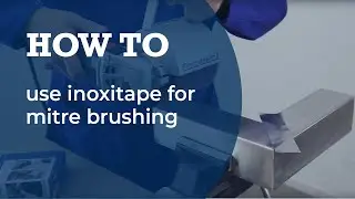 Abrasives tip: use Inoxitape for mitre brushing