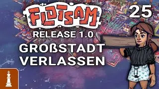 Gro&szlig;stadt verlassen ♚ Let's Play Flotsam Release 1.0 #25 [deutsch]