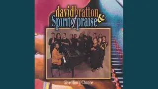He'll See Me Through - David Bratton & Spirit of Praise