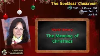 BOOKLESS CLASSROOM DAY 288 l World History:  Christmas l Dr. Annette Feravich, Teacher, HMBS