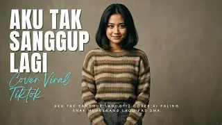 (ATSL) AKU TAK SANGGUP LAGI - ST12 VIRAL TIKTOK!! COVER PALING MERDU