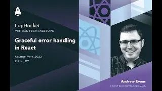 LogRocket Meetup: Graceful error handling in React