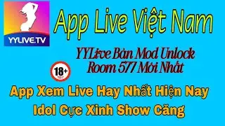 App live việt nam yylive bản mod unlock room mới nhất xem full