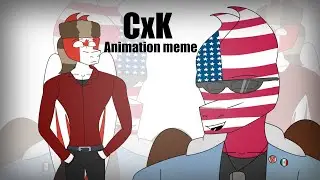 CxK | animation meme | the war never over | USA 🇺🇸 and Canada 🇨🇦