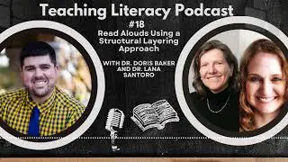 E18 Read Alouds Using a Structural Layering Approach with Dr  Doris Baker and Dr  Lana Santoro
