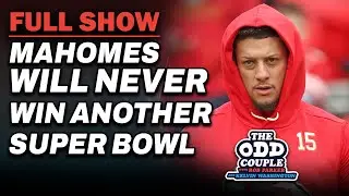 Patrick Mahomes Will Never Win Another Super Bowl? | THE ODD COUPLE