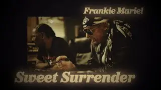 Frankie Muriel - Sweet Surrender (Lyric Video)