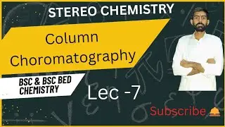 COLUMN CHOROMATOGRAPHY|| Lec - 7|| Unit -Streo Chemistry Bsc bed 2nd year  #stereochemistry