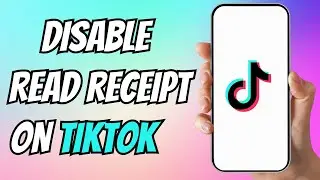 How to Turn Off Read Receipts on TikTok | Stop Others from Seeing You&rsquo;ve Read Messages