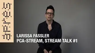 PCA-STREAM, Stream Talks #1, Larissa Fassler