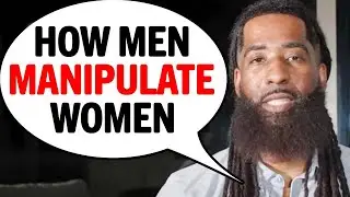 A Man Will Use THESE 3 Tactics To Try To MANIPULATE A Woman