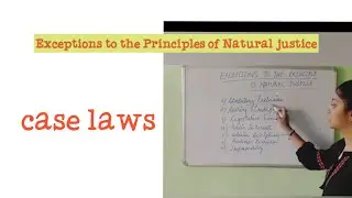 Exceptions to the Principles of Natural justice - with case laws.