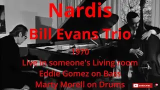 Bill Evans Trio 1970 Nardis Eddie Gomez on Bass Marty Morell on Drums
