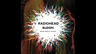 Radiohead - Bloom (Remix)