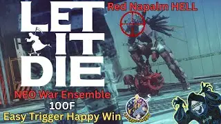 Let It Die NEO War Ensemble Floor 100 Red Napalm HELL Easy Trigger Happy Win