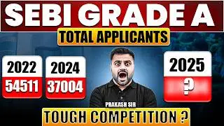 SEBI Grade A Number of Applicants 2025 | SEBI Grade A Competition Level | Prakash Sir
