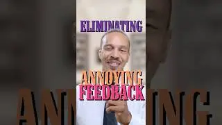 Eliminating Annoying Microphone Feedback.