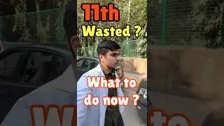 11th wasted..Ab kya kare!?🤫😳 #neet #mbbs #neet2025 #motivation #class11 #neetaspirant