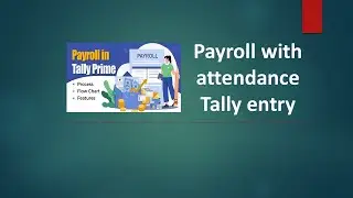 Payroll with attendance Tally entry.