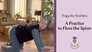 Yoga for Knitters- Floss The Spine