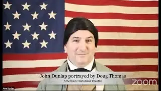 John Dunlap tells of his rise from apprentice to first printer of the Declaration of Independence