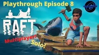 Raft, open world survival craft, multiplayer, solo. episode 8