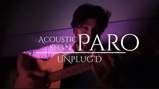 Paro (Unplug&rsquo;D) || Acoustic Shan