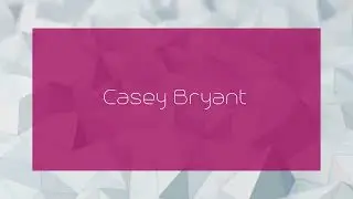 Casey Bryant - appearance