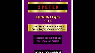 Solid Bible Teaching On 2 Peter - 1 of 3 - Pastor John Vernon McGee