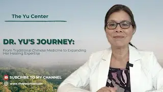 Dr. Yu&rsquo;s Evolution: From Traditional Chinese Medicine to Holistic Healing Mastery