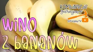 Wino z bananów część 1