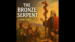 The Bronze Serpent Explained | Look and Live! | Powerful Bible Lesson